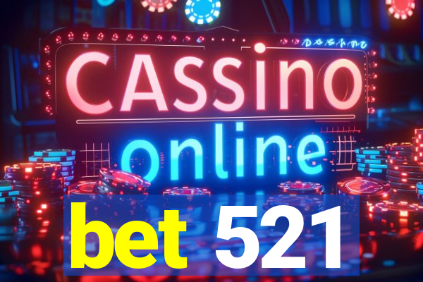 bet 521